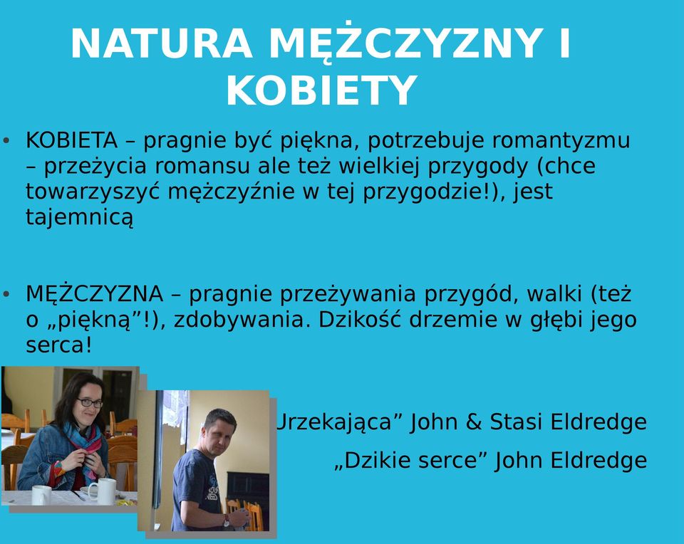 ), jest tajemnicą MĘŻCZYZNA pragnie przeżywania przygód, walki (też o piękną!