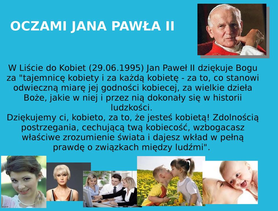 godności kobiecej, za wielkie dzieła Boże, jakie w niej i przez nią dokonały się w historii ludzkości.