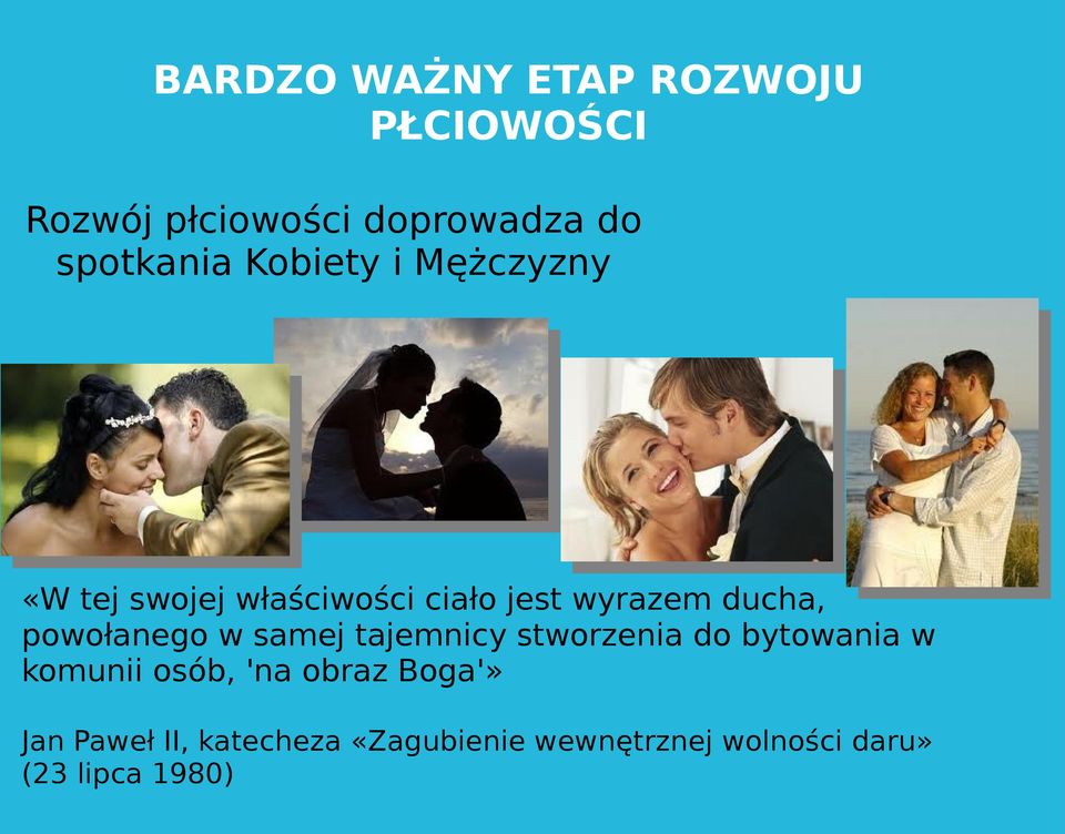powołanego w samej tajemnicy stworzenia do bytowania w komunii osób, 'na obraz