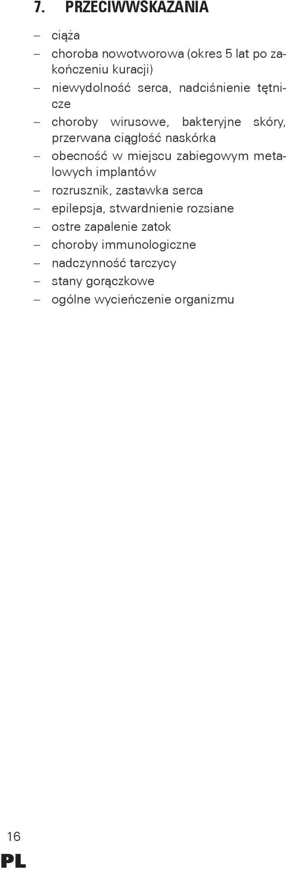 miejscu zabiegowym metalowych implantów rozrusznik, zastawka serca epilepsja, stwardnienie rozsiane