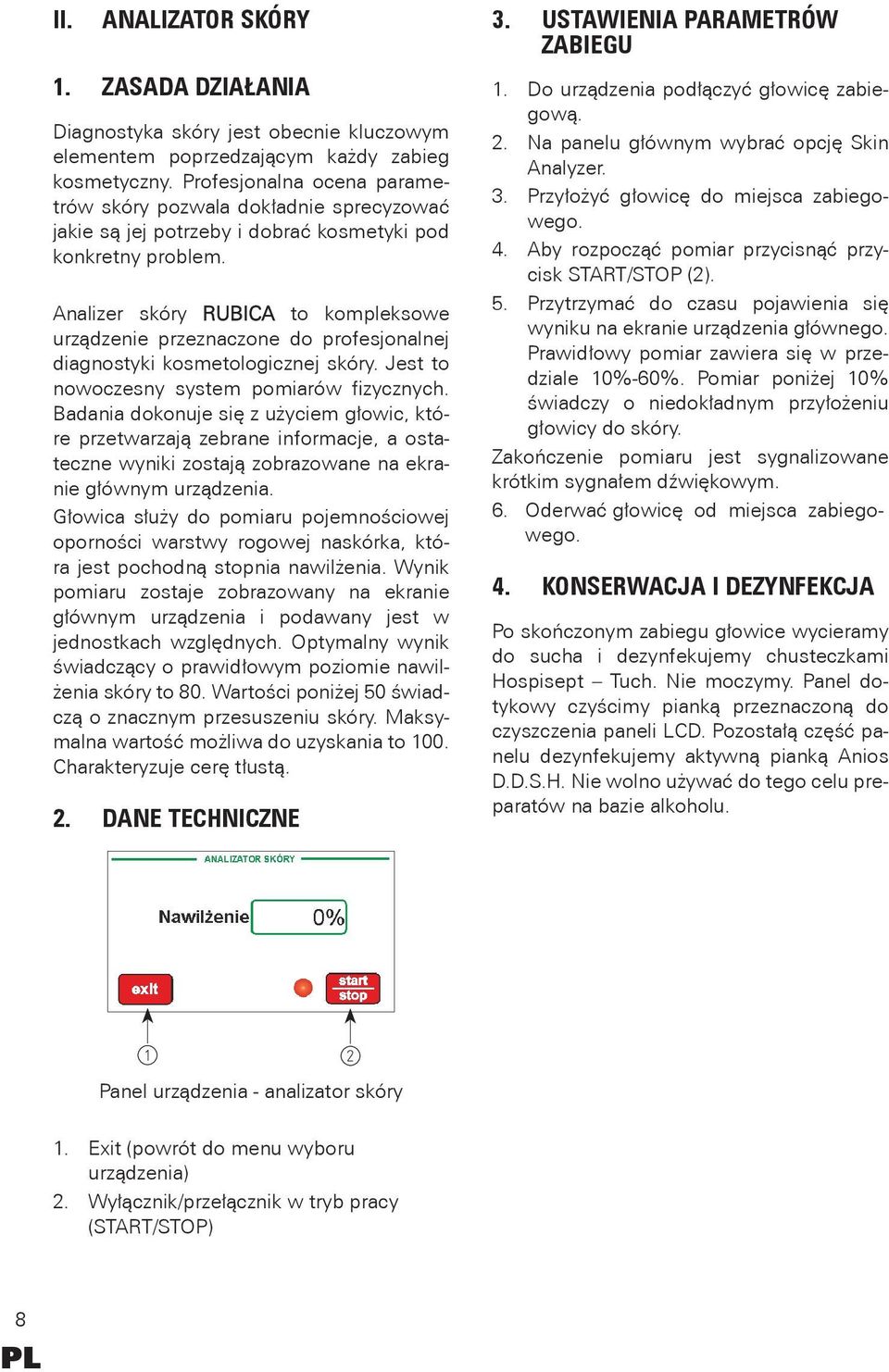 Analizer skóry RUBICA to kompleksowe urządzenie przeznaczone do profesjonalnej diagnostyki kosmetologicznej skóry. Jest to nowoczesny system pomiarów fizycznych.