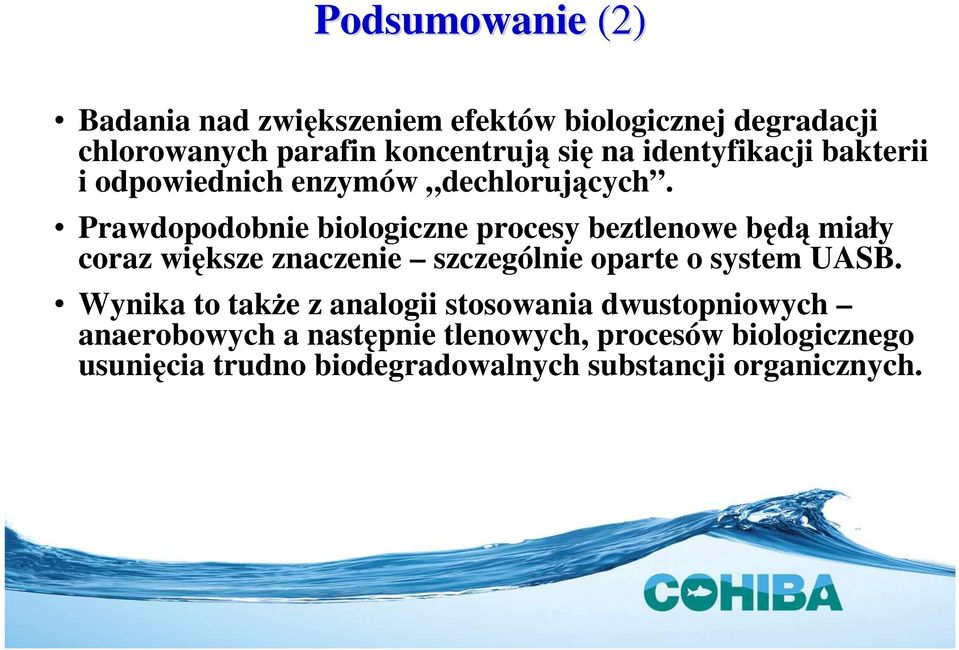 Prawdopodobnie biologiczne procesy beztlenowe będą miały coraz większe znaczenie szczególnie oparte o system UASB.