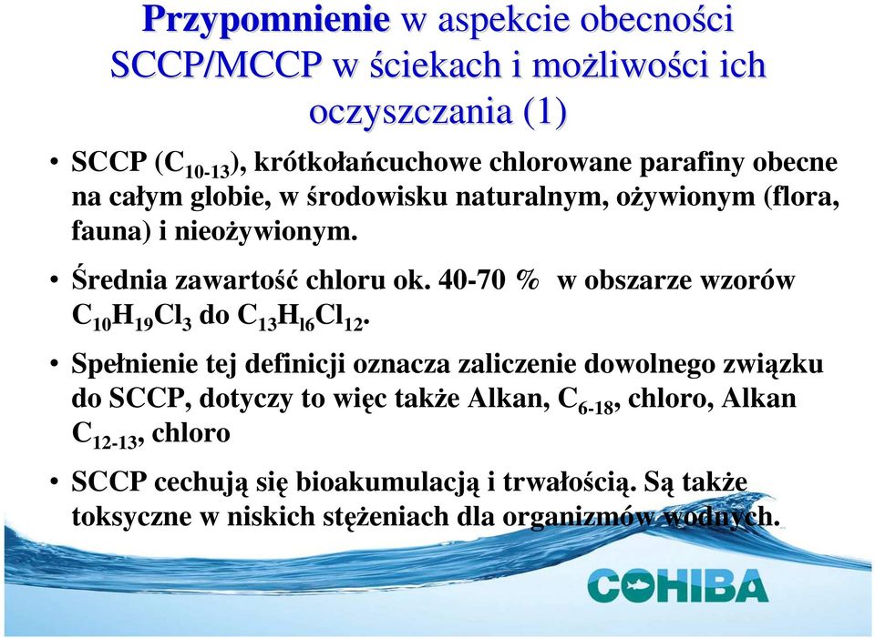 40-70 % w obszarze wzorów C 10 H 19 Cl 3 do C 13 H l6 Cl 12.