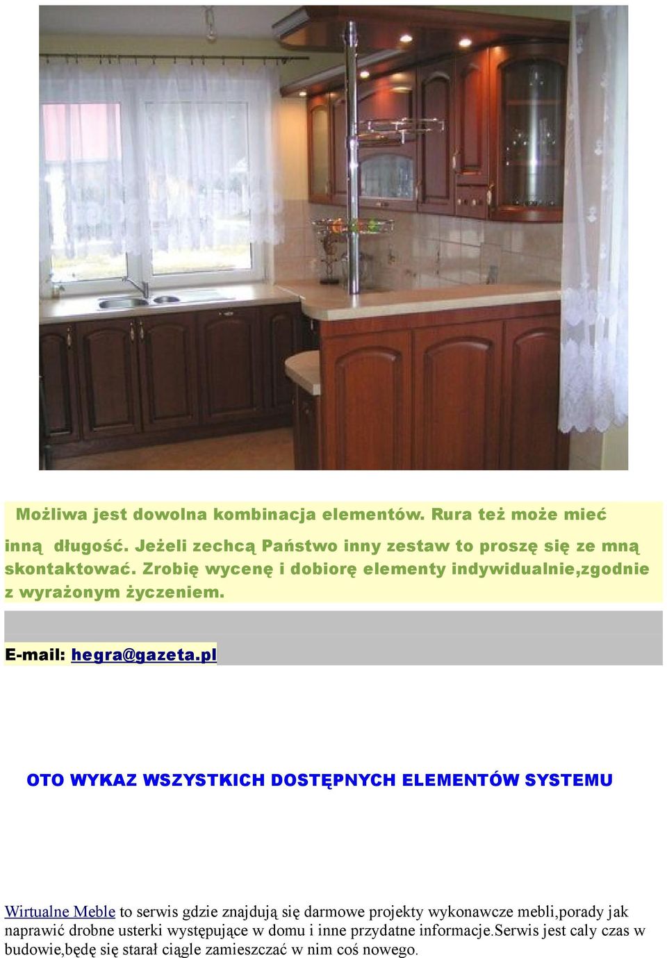 Jeżeli zechcą Państwo inny zestaw to proszę się ze mną skontaktować.