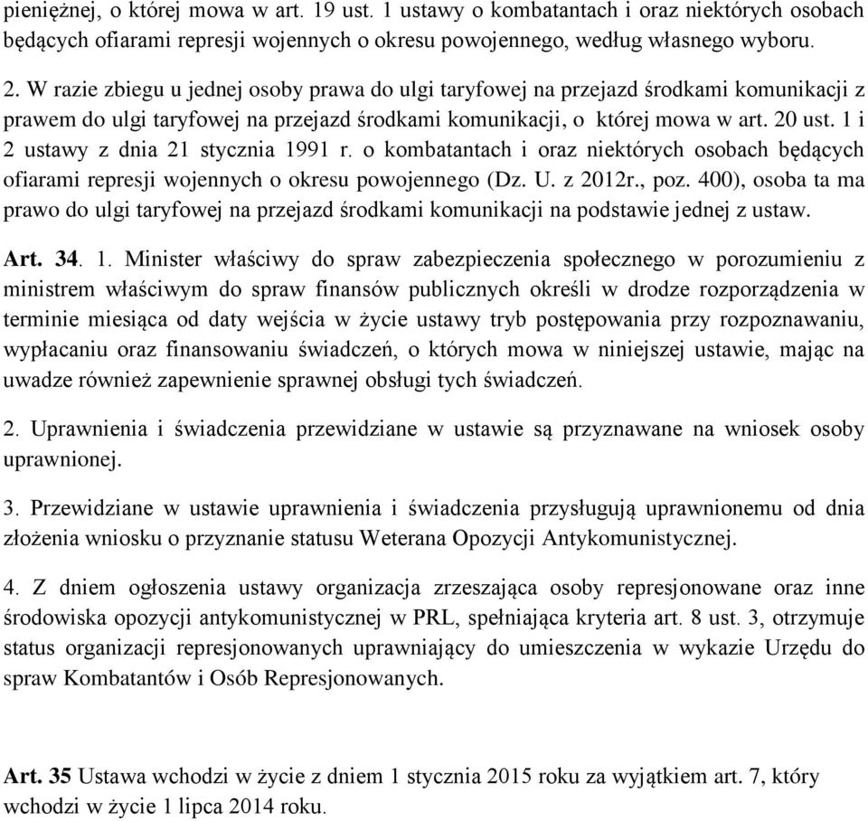 1 i 2 ustawy z dnia 21 stycznia 1991 r. o kombatantach i oraz niektórych osobach będących ofiarami represji wojennych o okresu powojennego (Dz. U. z 2012r., poz.