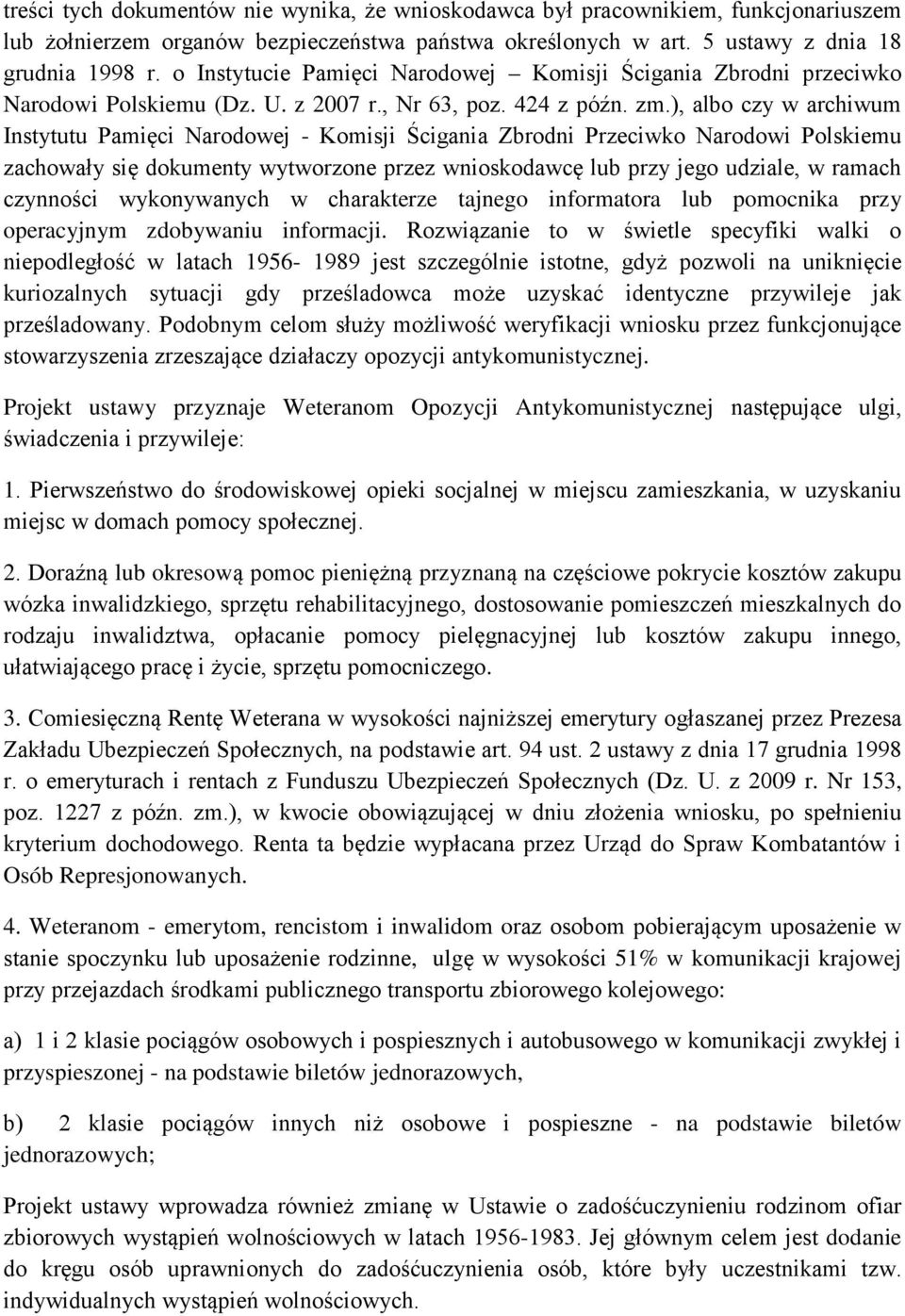 ), albo czy w archiwum Instytutu Pamięci Narodowej - Komisji Ścigania Zbrodni Przeciwko Narodowi Polskiemu zachowały się dokumenty wytworzone przez wnioskodawcę lub przy jego udziale, w ramach