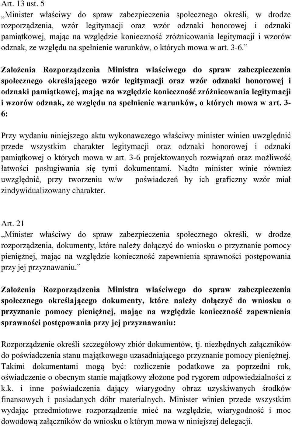 zróżnicowania legitymacji i wzorów odznak, ze względu na spełnienie warunków, o których mowa w art. 3-6.