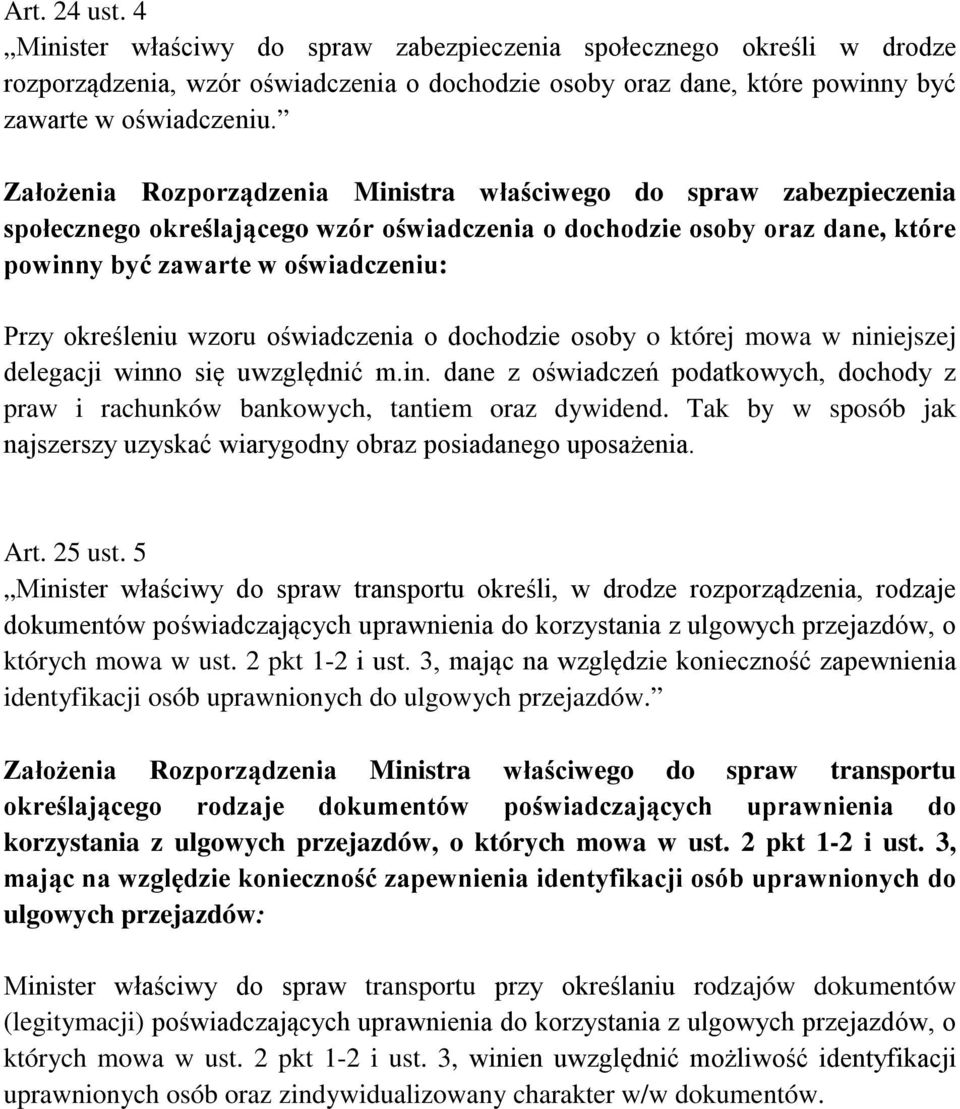 wzoru oświadczenia o dochodzie osoby o której mowa w niniejszej delegacji winno się uwzględnić m.in. dane z oświadczeń podatkowych, dochody z praw i rachunków bankowych, tantiem oraz dywidend.