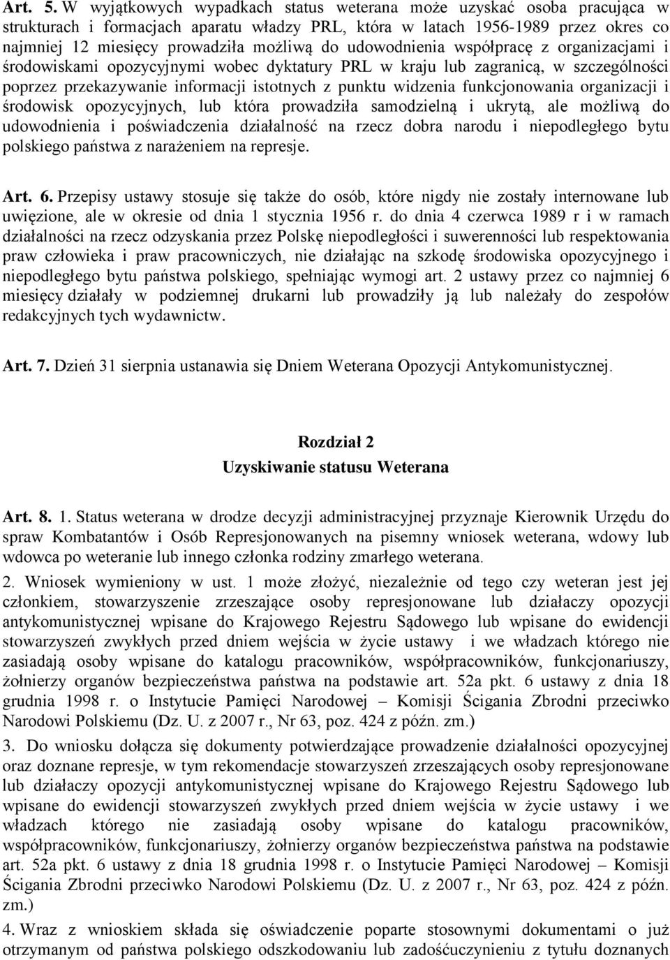 udowodnienia współpracę z organizacjami i środowiskami opozycyjnymi wobec dyktatury PRL w kraju lub zagranicą, w szczególności poprzez przekazywanie informacji istotnych z punktu widzenia