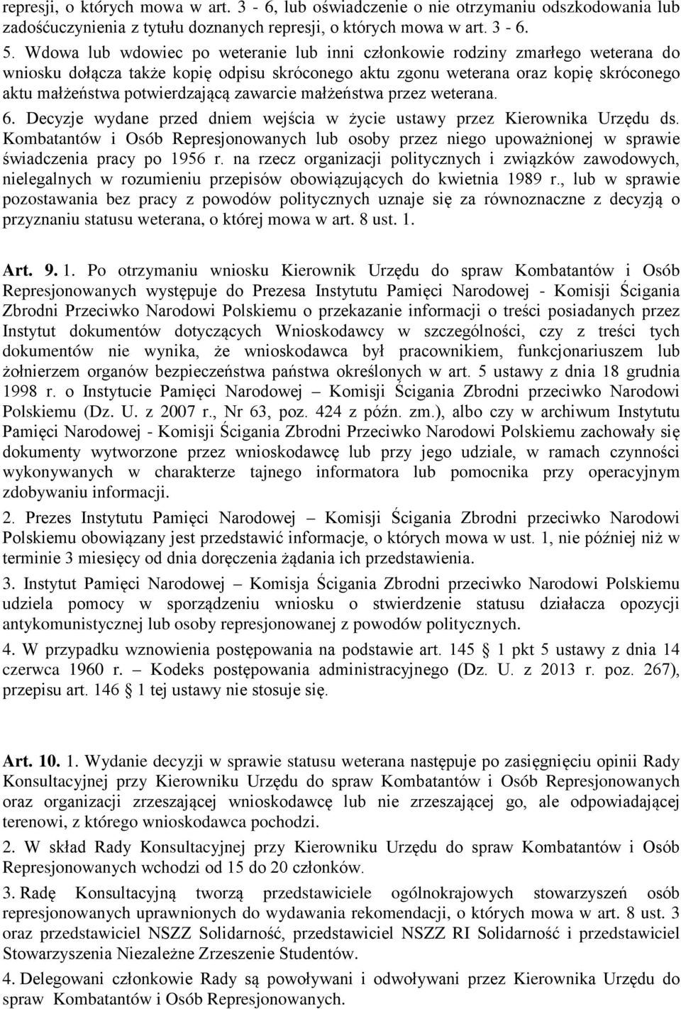 zawarcie małżeństwa przez weterana. 6. Decyzje wydane przed dniem wejścia w życie ustawy przez Kierownika Urzędu ds.