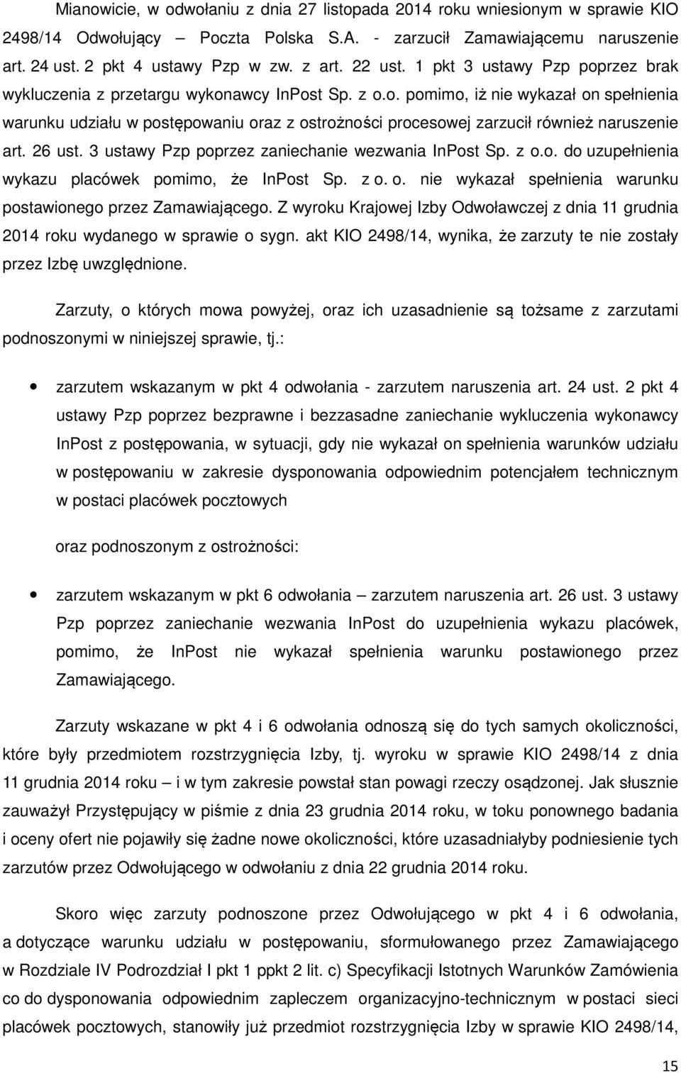 26 ust. 3 ustawy Pzp poprzez zaniechanie wezwania InPost Sp. z o.o. do uzupełnienia wykazu placówek pomimo, że InPost Sp. z o. o. nie wykazał spełnienia warunku postawionego przez Zamawiającego.