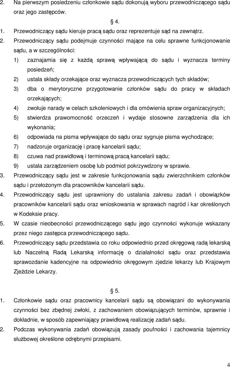 składy orzekające oraz wyznacza przewodniczących tych składów; 3) dba o merytoryczne przygotowanie członków sądu do pracy w składach orzekających; 4) zwołuje narady w celach szkoleniowych i dla