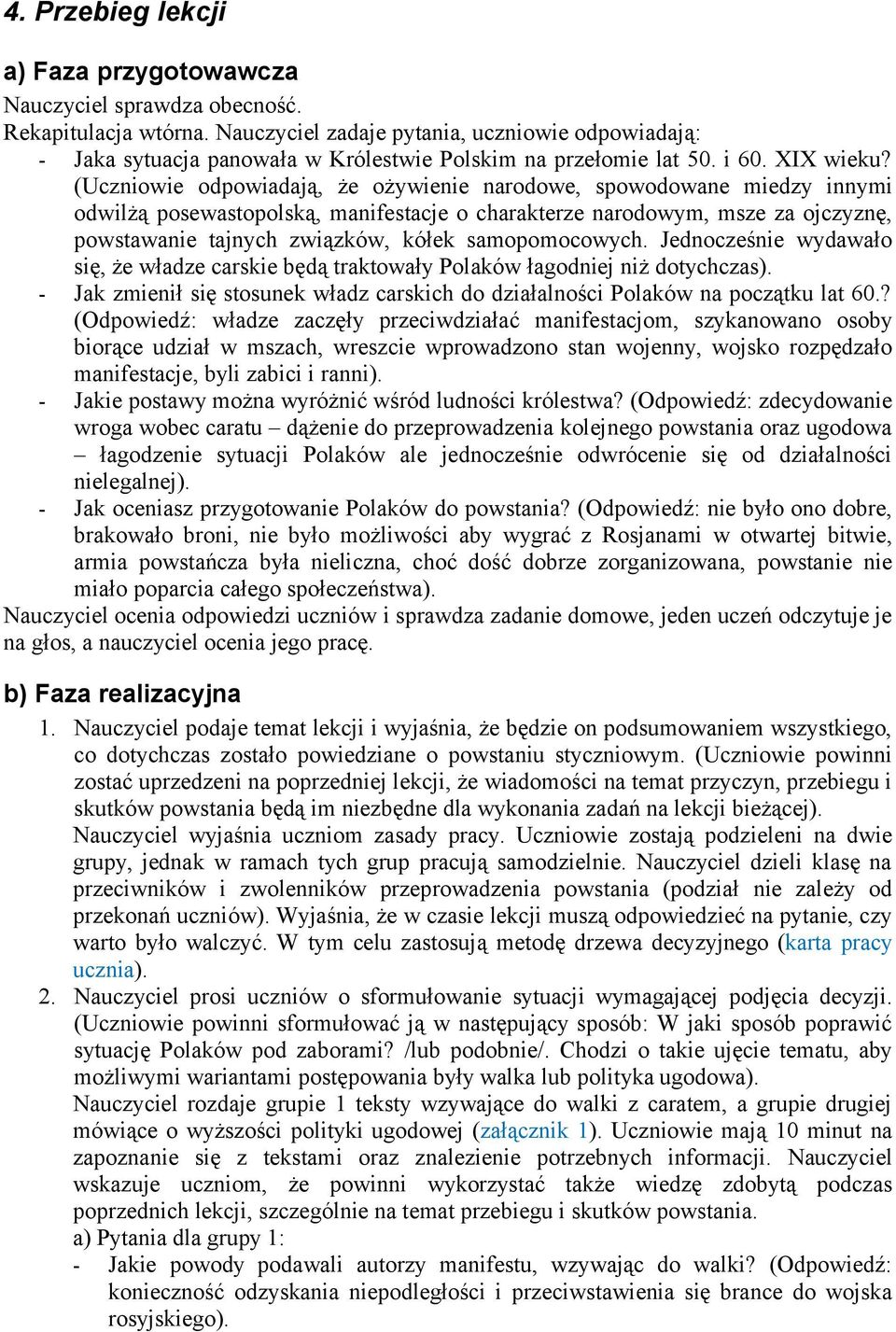 (Uczniowie odpowiadają, że ożywienie narodowe, spowodowane miedzy innymi odwilżą posewastopolską, manifestacje o charakterze narodowym, msze za ojczyznę, powstawanie tajnych związków, kółek