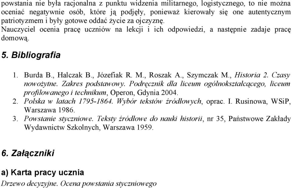 , Historia 2. Czasy nowożytne. Zakres podstawowy. Podręcznik dla liceum ogólnokształcącego, liceum profilowanego i technikum, Operon, Gdynia 2004. 2. Polska w latach 1795-1864.