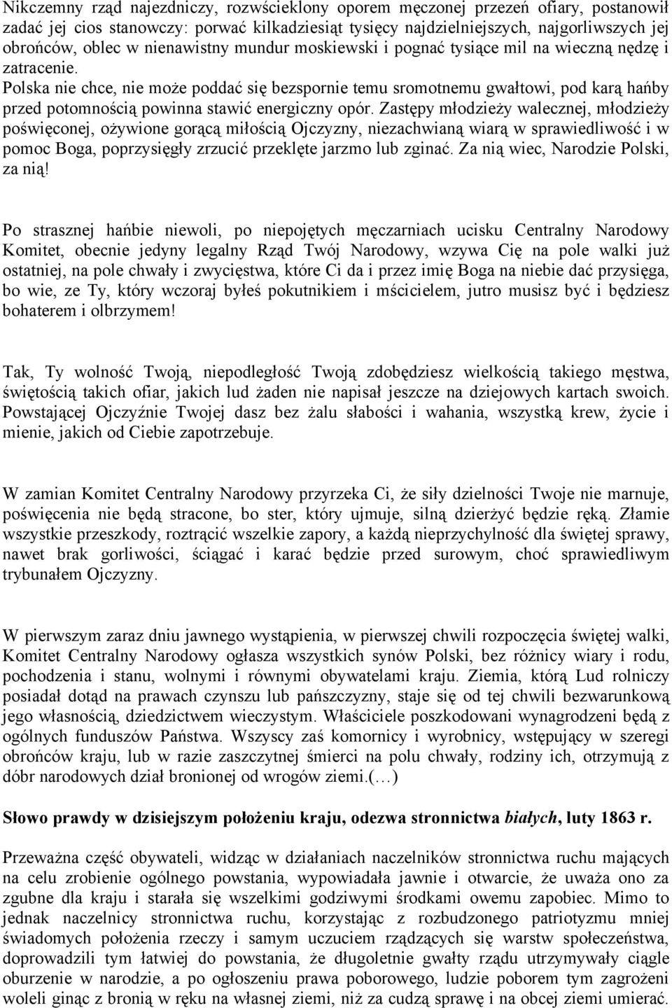 Polska nie chce, nie może poddać się bezspornie temu sromotnemu gwałtowi, pod karą hańby przed potomnością powinna stawić energiczny opór.