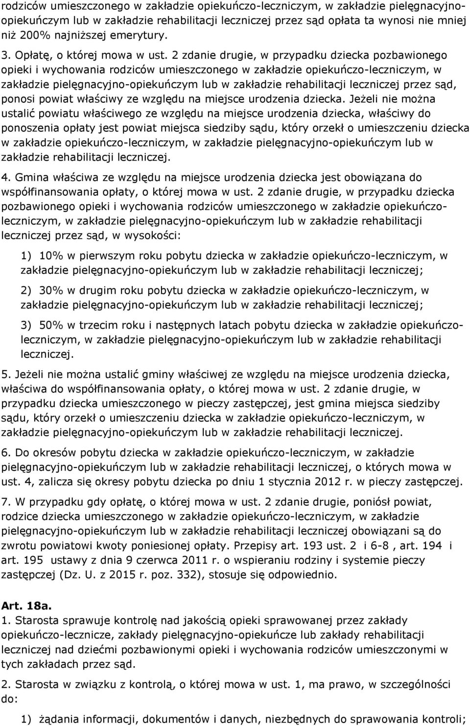 2 zdanie drugie, w przypadku dziecka pozbawionego opieki i wychowania rodziców umieszczonego w zakładzie opiekuńczo-leczniczym, w zakładzie pielęgnacyjno-opiekuńczym lub w zakładzie rehabilitacji