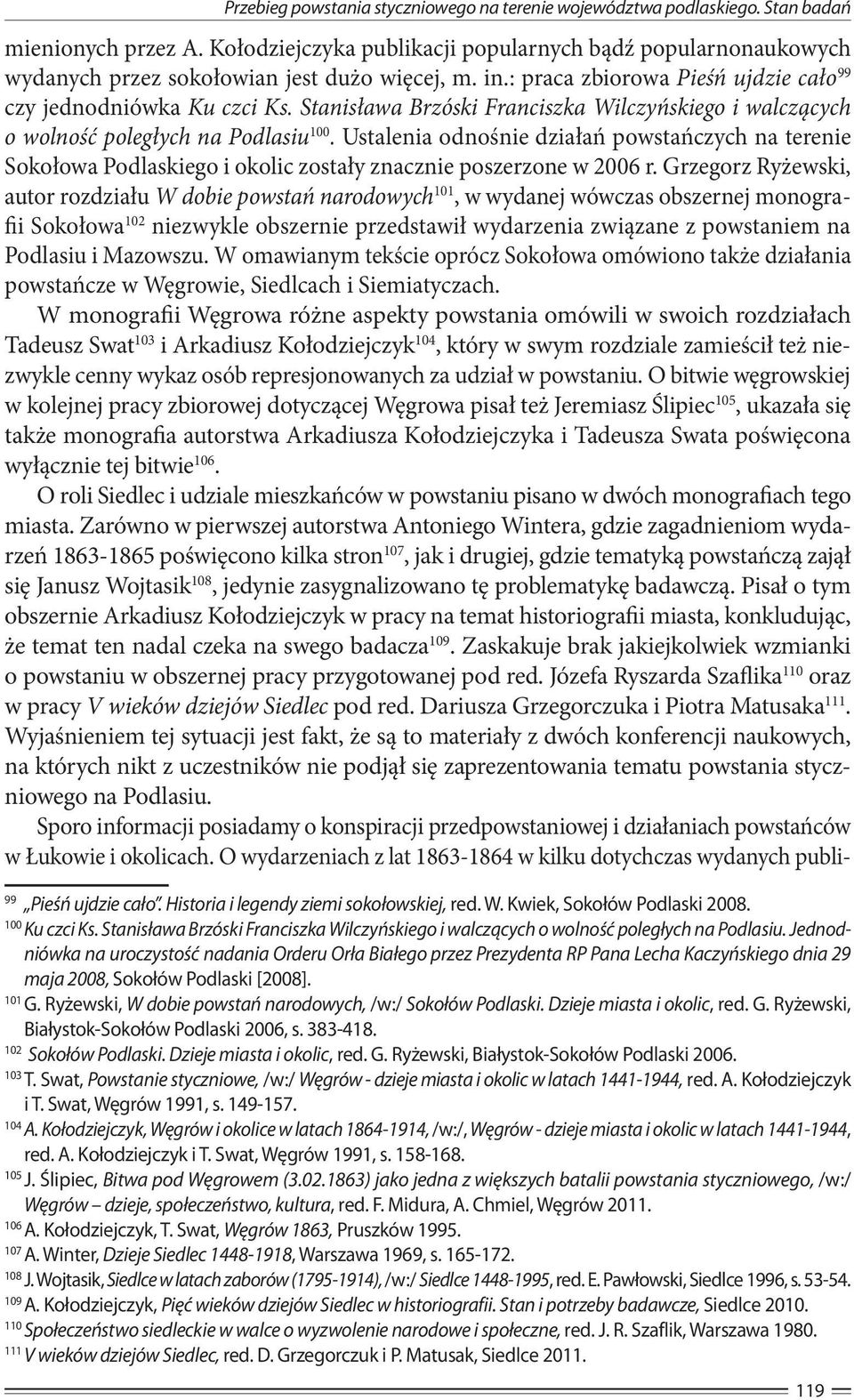 Stanisława Brzóski Franciszka Wilczyńskiego i walczących o wolność poległych na Podlasiu 100.