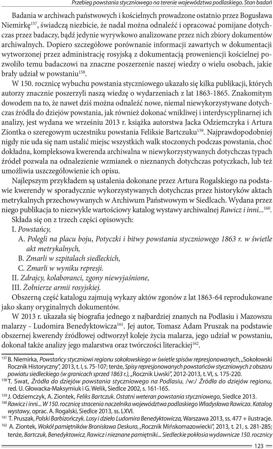 bądź jedynie wyrywkowo analizowane przez nich zbiory dokumentów archiwalnych.