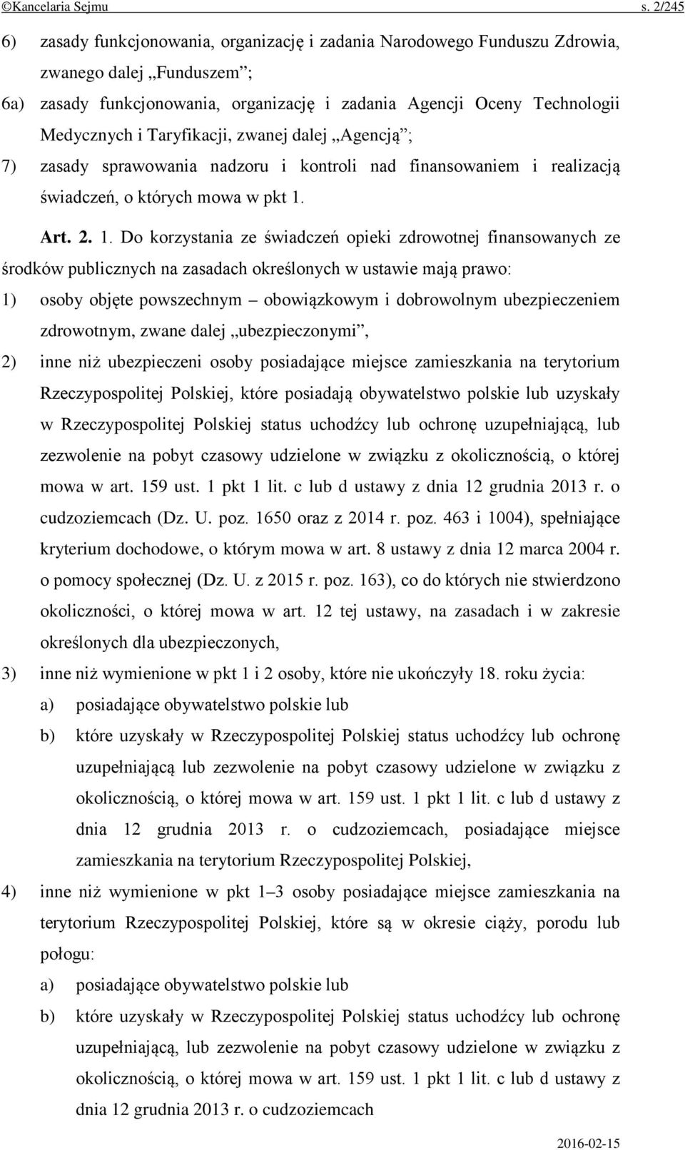 Taryfikacji, zwanej dalej Agencją ; 7) zasady sprawowania nadzoru i kontroli nad finansowaniem i realizacją świadczeń, o których mowa w pkt 1.