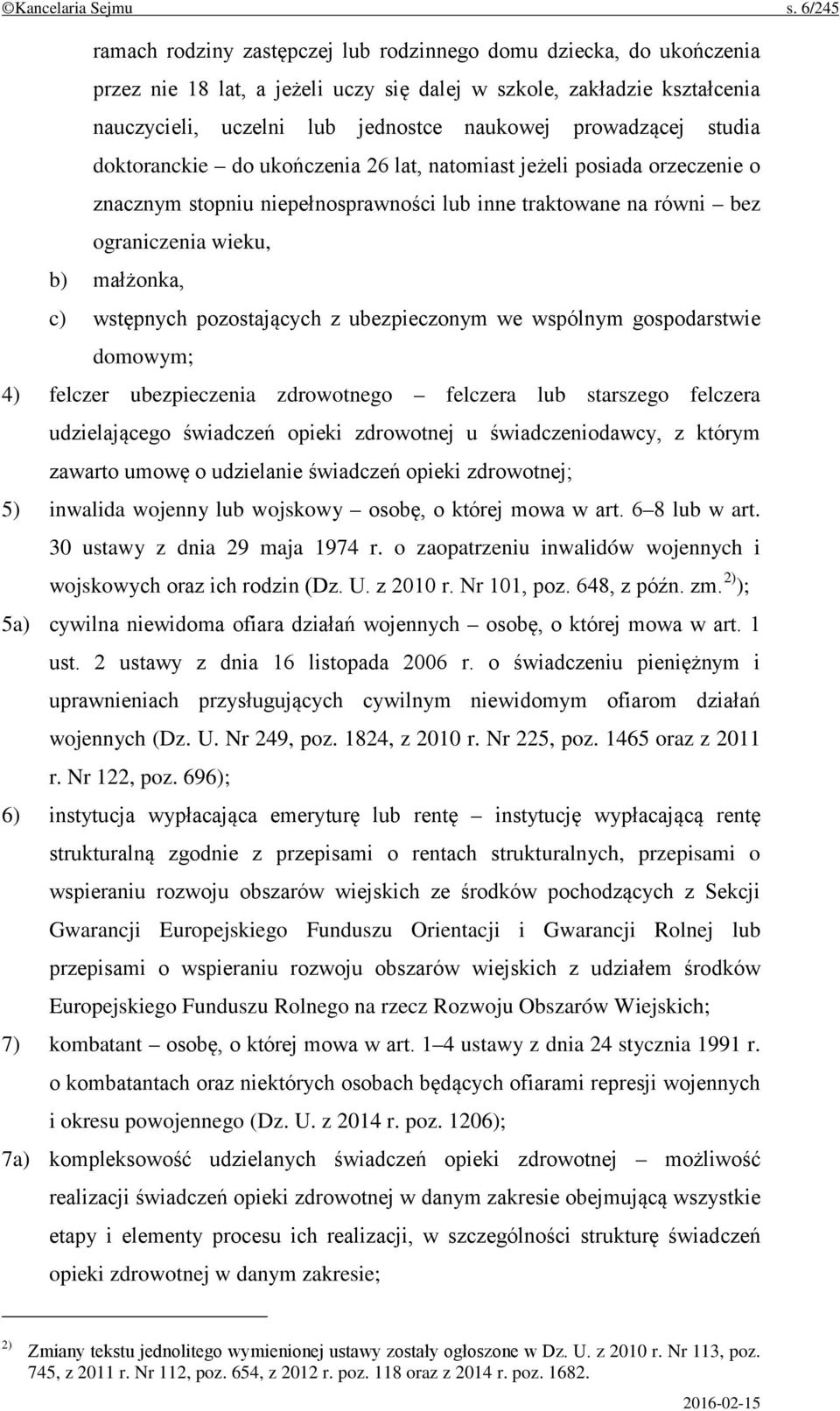 prowadzącej studia doktoranckie do ukończenia 26 lat, natomiast jeżeli posiada orzeczenie o znacznym stopniu niepełnosprawności lub inne traktowane na równi bez ograniczenia wieku, b) małżonka, c)