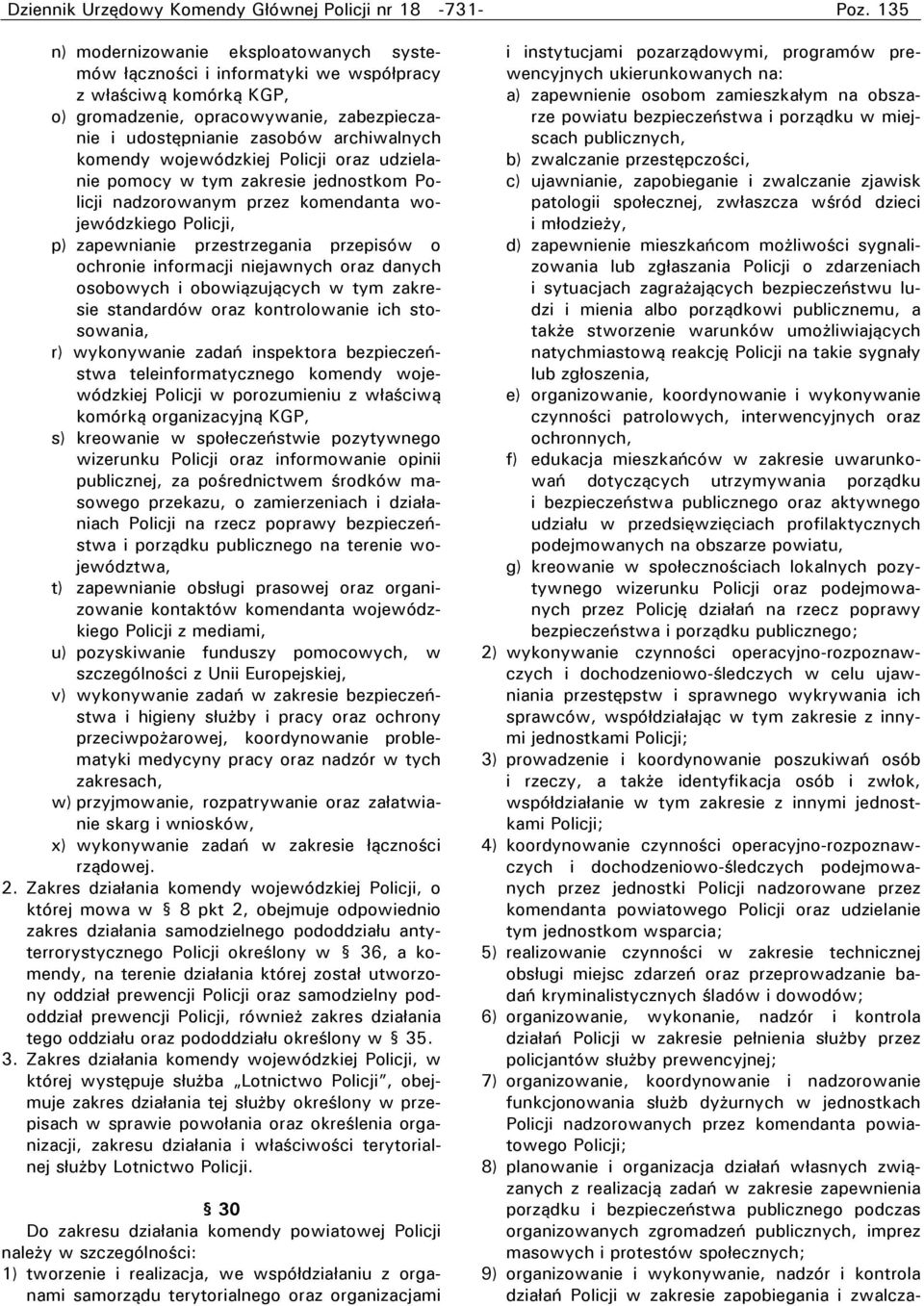 zapewnianie przestrzegania przepisów o ochronie informacji niejawnych oraz danych osobowych i obowiązujących w tym zakresie standardów oraz kontrolowanie ich stosowania, r) wykonywanie zadań