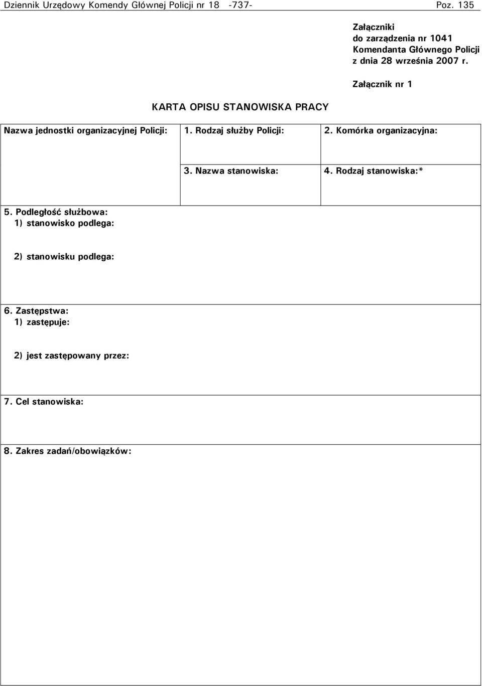 Rodzaj służby Policji: 2. Komórka organizacyjna: 3. Nazwa stanowiska: 4. Rodzaj stanowiska:* 5.