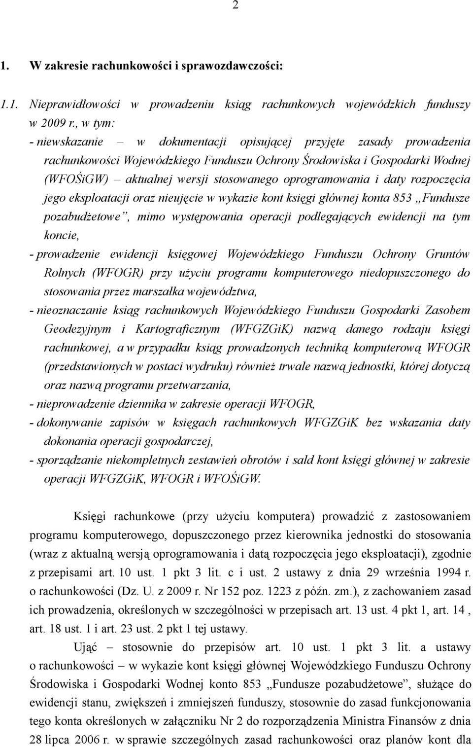 oprogramowania i daty rozpoczęcia jego eksploatacji oraz nieujęcie w wykazie kont księgi głównej konta 853 Fundusze pozabudżetowe, mimo występowania operacji podlegających ewidencji na tym koncie, -