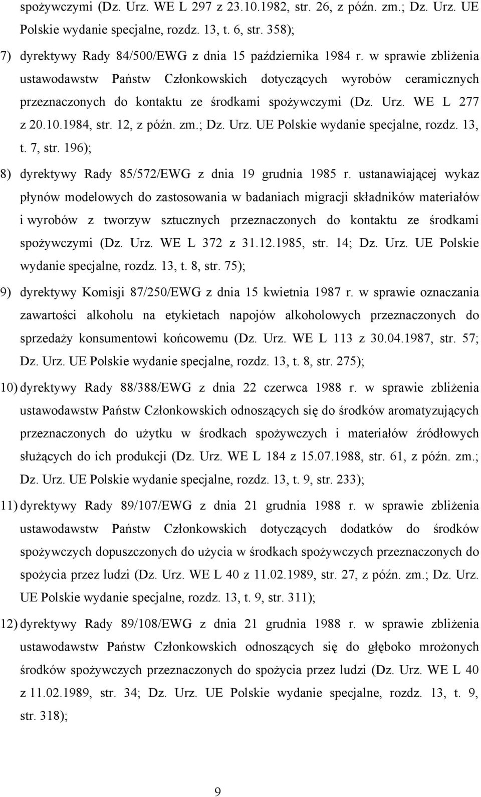 Urz. UE Polskie wydanie specjalne, rozdz. 13, t. 7, str. 196); 8) dyrektywy Rady 85/572/EWG z dnia 19 grudnia 1985 r.