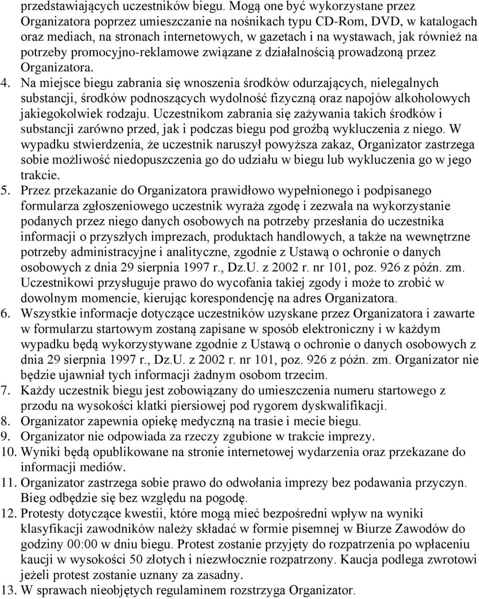 potrzeby promocyjno-reklamowe związane z działalnością prowadzoną przez Organizatora. 4.