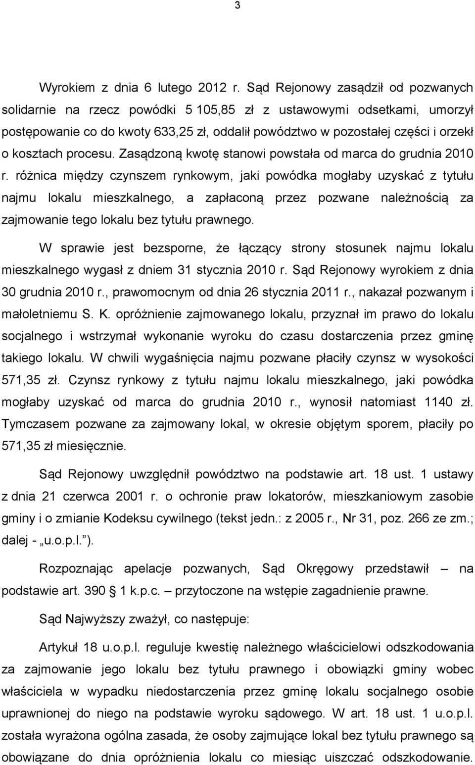 kosztach procesu. Zasądzoną kwotę stanowi powstała od marca do grudnia 2010 r.