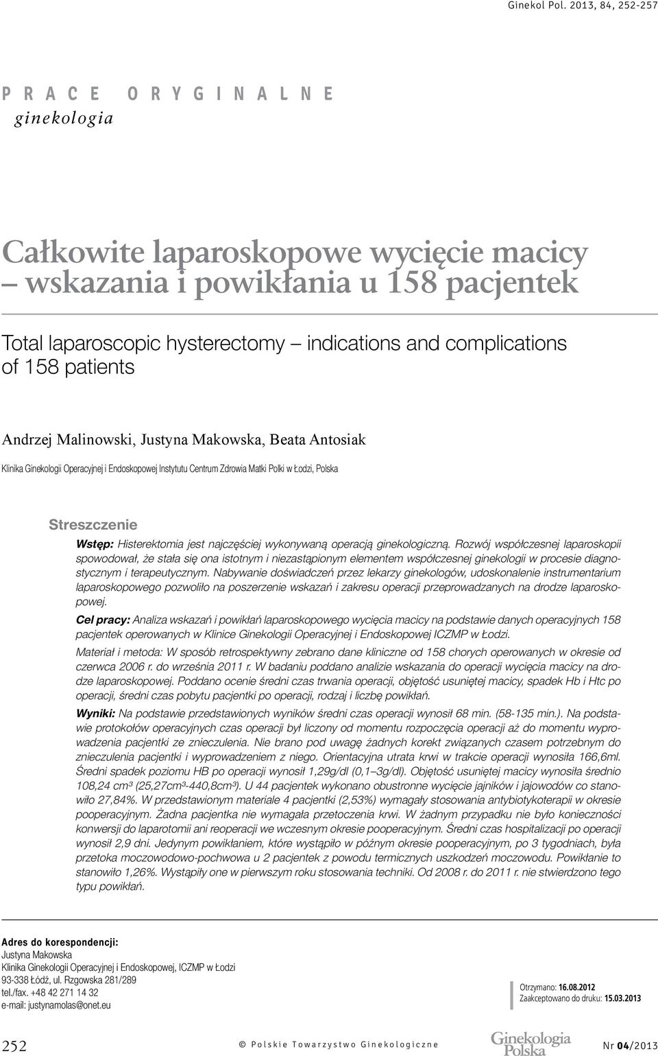 ginekologiczną. Rozwój współczesnej laparoskopii spowodował, że stała się ona istotnym i niezastąpionym elementem współczesnej ginekologii w procesie diagnostycznym i terapeutycznym.