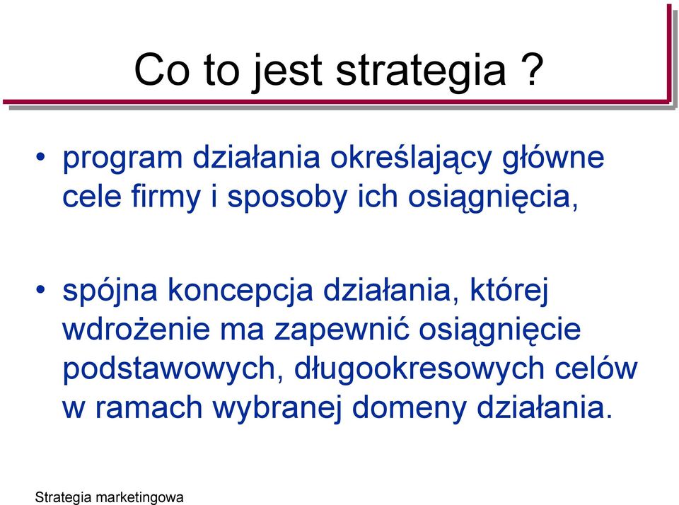 ich osiągnięcia, spójna koncepcja działania, której