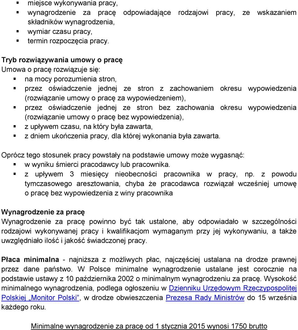 wypowiedzeniem), przez oświadczenie jednej ze stron bez zachowania okresu wypowiedzenia (rozwiązanie umowy o pracę bez wypowiedzenia), z upływem czasu, na który była zawarta, z dniem ukończenia