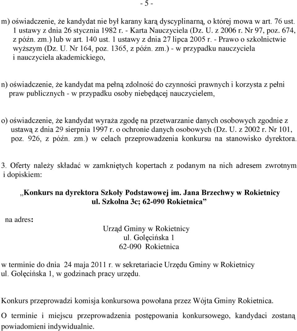 ) - w przypadku nauczyciela i nauczyciela akademickiego, n) oświadczenie, że kandydat ma pełną zdolność do czynności prawnych i korzysta z pełni praw publicznych - w przypadku osoby niebędącej