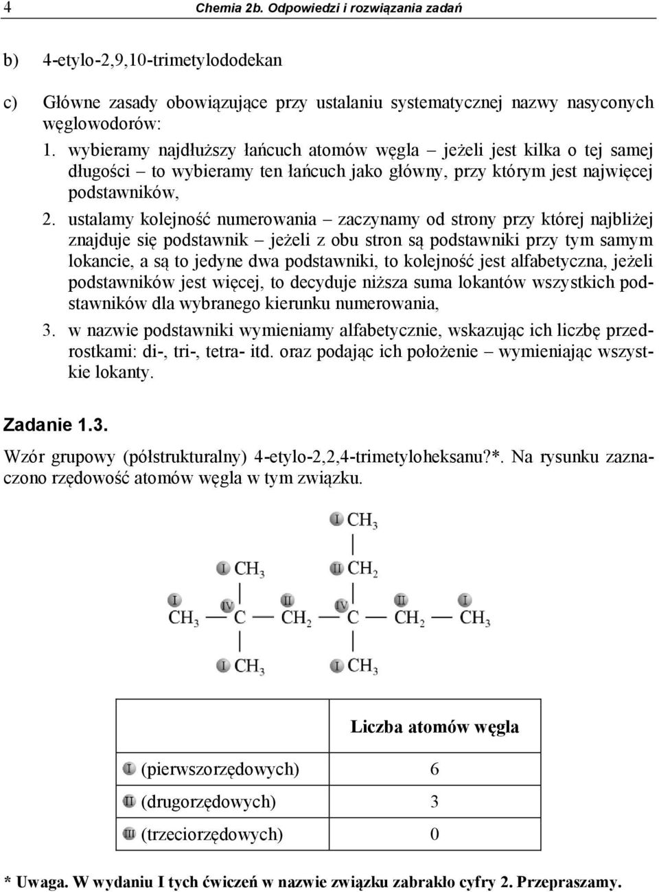 ustalamy kolejność numerowania zaczynamy od strony przy której najbliżej znajduje się podstawnik jeżeli z obu stron są podstawniki przy tym samym lokancie, a są to jedyne dwa podstawniki, to