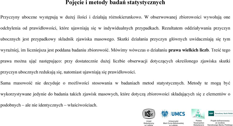 Rezultatem oddziaływania przyczyn ubocznych jest przypadkowy składnik zjawiska masowego.