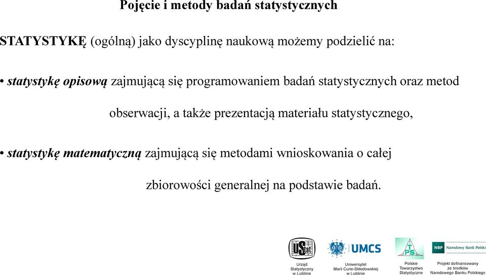 metod obserwacji, a także prezentacją materiału statystycznego, statystykę matematyczną