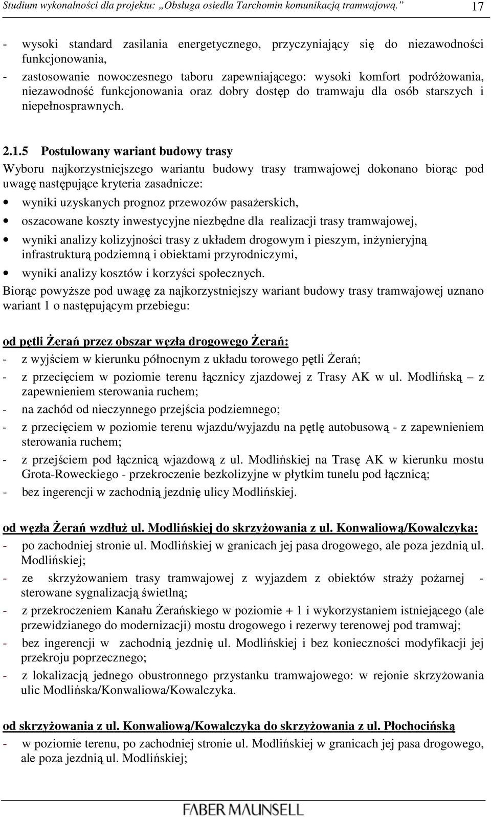funkcjonowania oraz dobry dostęp do tramwaju dla osób starszych i niepełnosprawnych. 2.1.