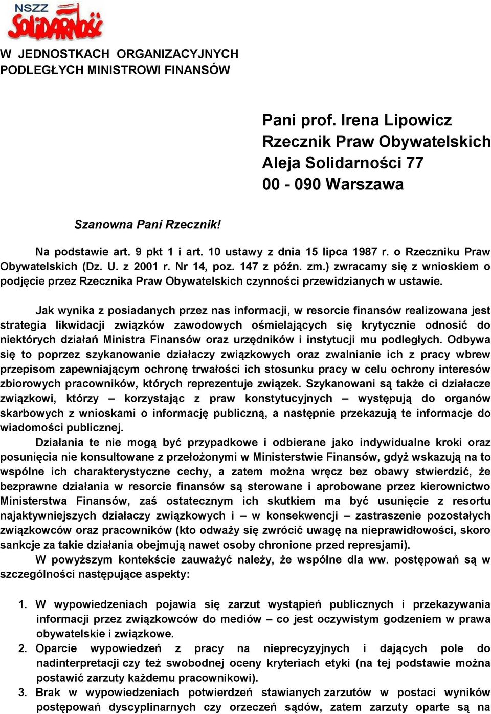 ) zwracamy się z wnioskiem o podjęcie przez Rzecznika Praw Obywatelskich czynności przewidzianych w ustawie.