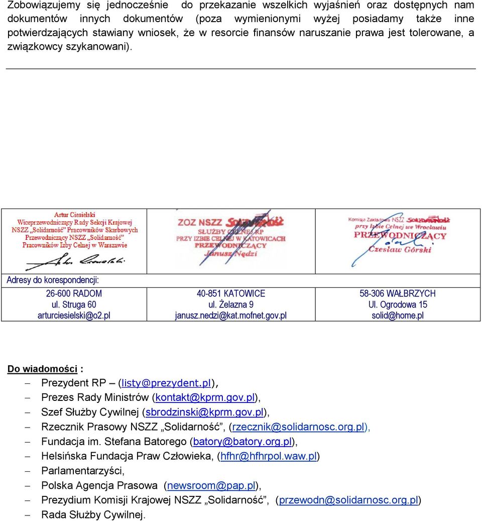 nedzi@kat.mofnet.gov.pl 58-306 WAŁBRZYCH Ul. Ogrodowa 15 solid@home.pl Do wiadomości : Prezydent RP (listy@prezydent.pl), Prezes Rady Ministrów (kontakt@kprm.gov.pl), Szef Służby Cywilnej (sbrodzinski@kprm.