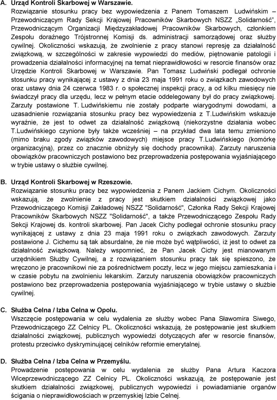 Pracowników Skarbowych, członkiem Zespołu doraźnego Trójstronnej Komisji ds. administracji samorządowej oraz służby cywilnej.