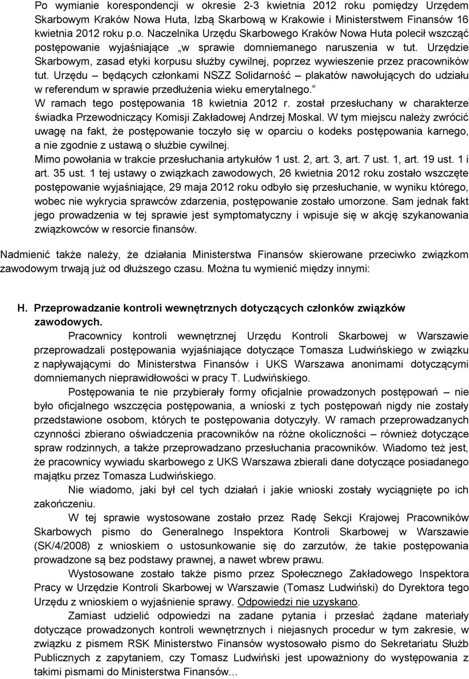 Urzędu będących członkami NSZZ Solidarność plakatów nawołujących do udziału w referendum w sprawie przedłużenia wieku emerytalnego. W ramach tego postępowania 18 kwietnia 2012 r.