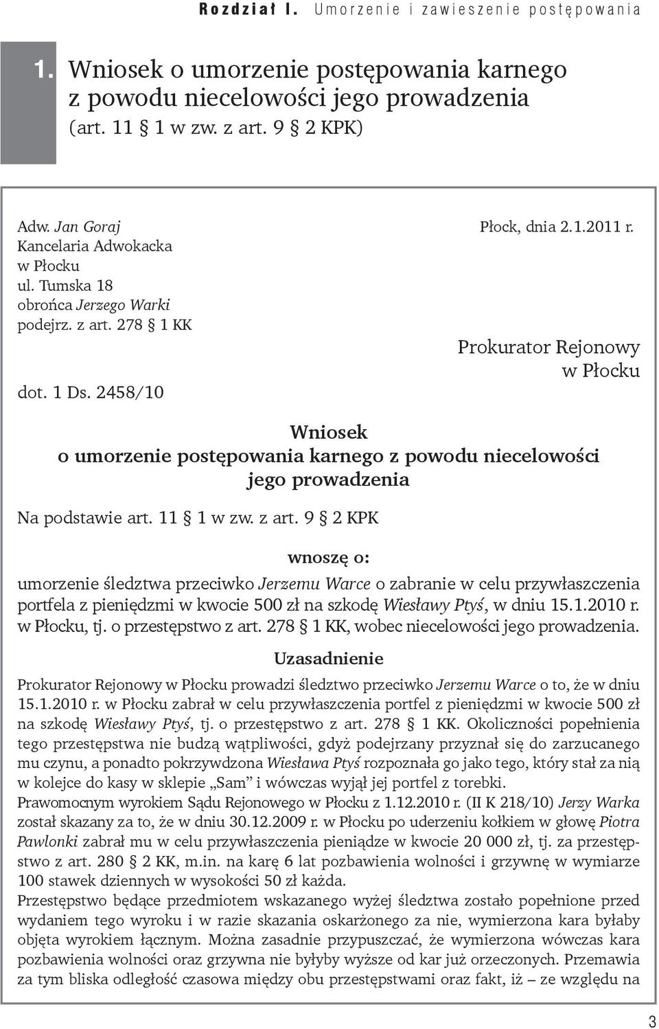 2458/10 Wniosek o umorzenie postępowania karnego z powodu niecelowości jego prowadzenia Na podstawie art. 11 1 w zw. z art.