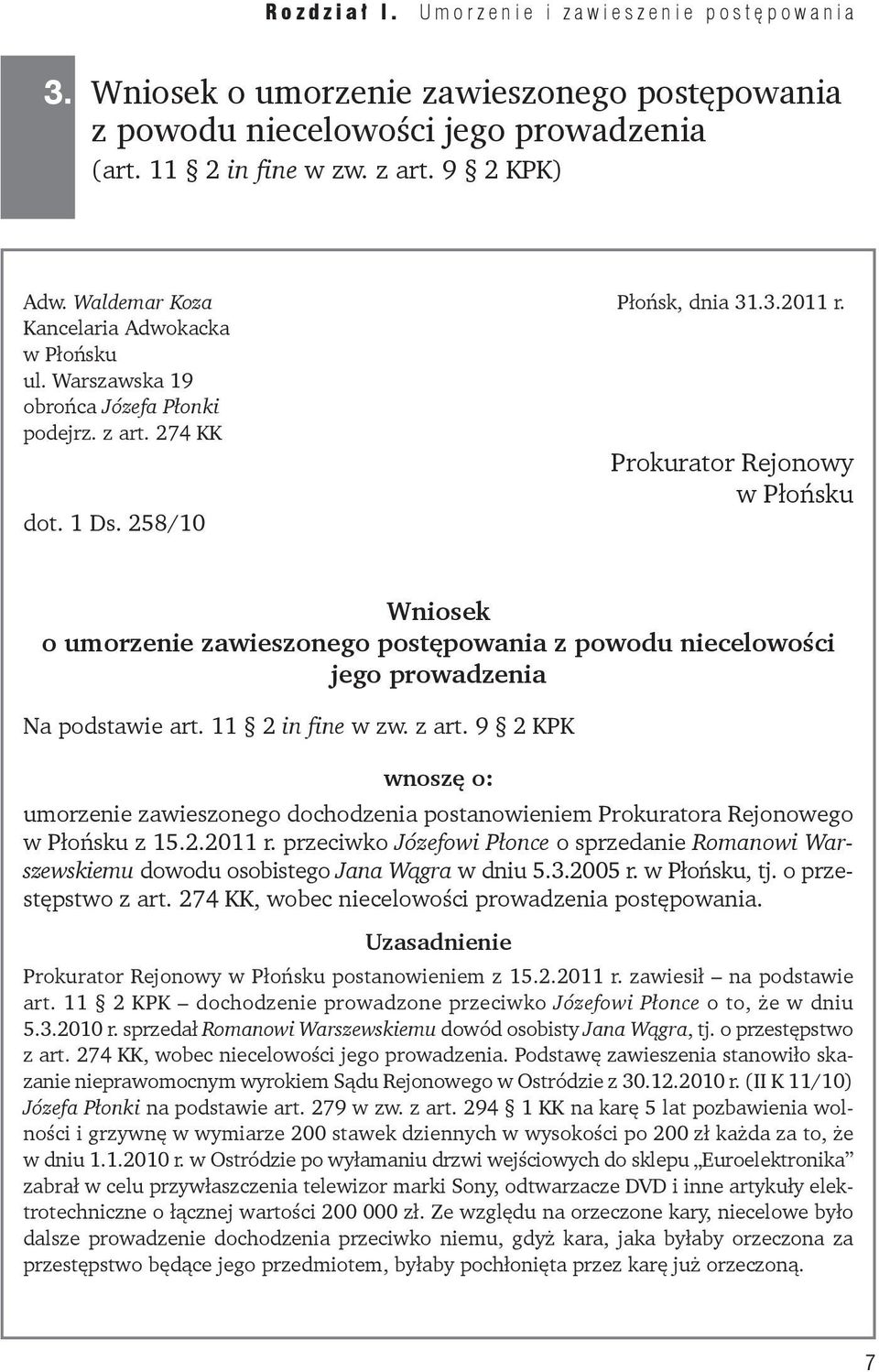 258/10 Wniosek o umorzenie zawieszonego postępowania z powodu niecelowości jego prowadzenia Na podstawie art. 11 2 in fine w zw. z art.
