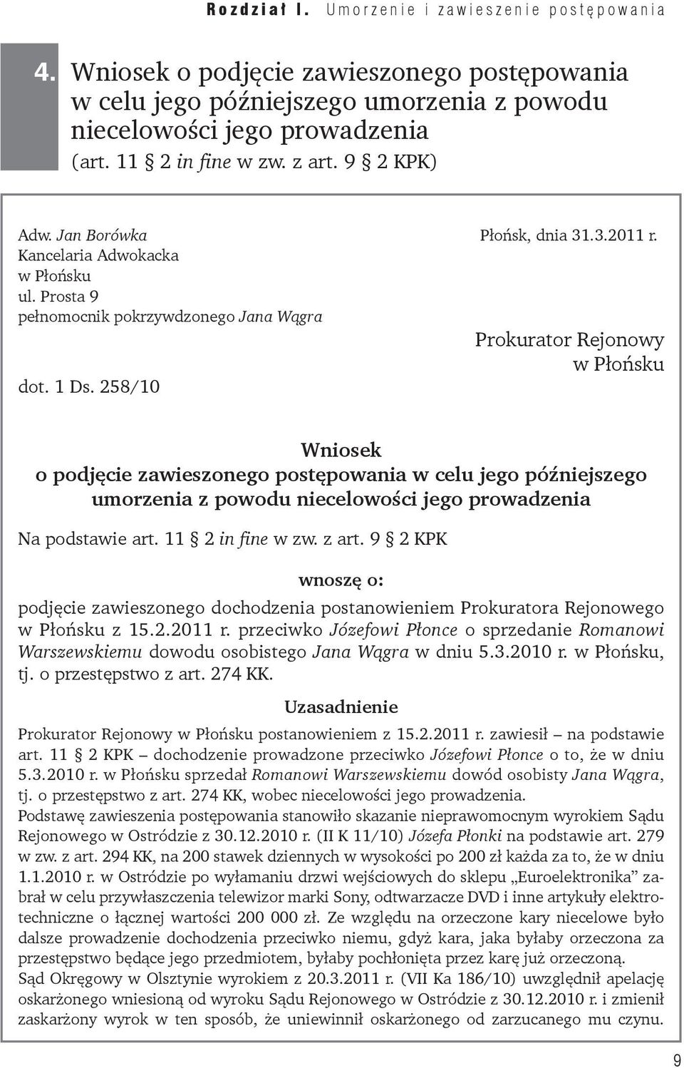 258/10 Wniosek o podjęcie zawieszonego postępowania w celu jego późniejszego umorzenia z powodu niecelowości jego prowadzenia Na podstawie art. 11 2 in fine w zw. z art.