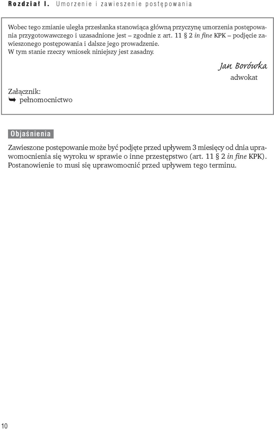 Jan Borówka adwokat Załącznik: pełnomocnictwo Objaśnienia Zawieszone postępowanie może być podjęte przed upływem 3 miesięcy od dnia