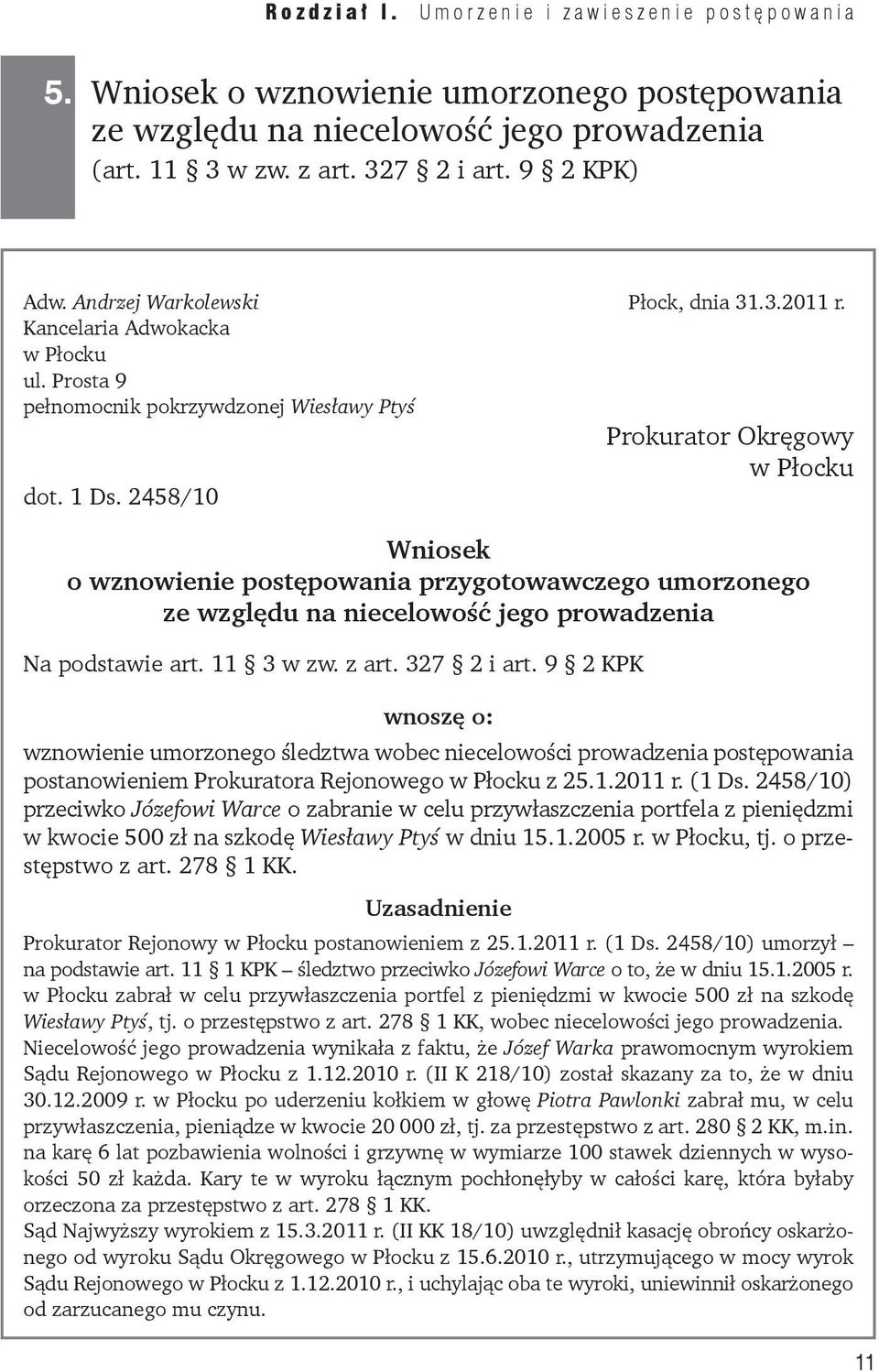 2458/10 Wniosek o wznowienie postępowania przygotowawczego umorzonego ze względu na niecelowość jego prowadzenia Na podstawie art. 11 3 w zw. z art. 327 2 i art.