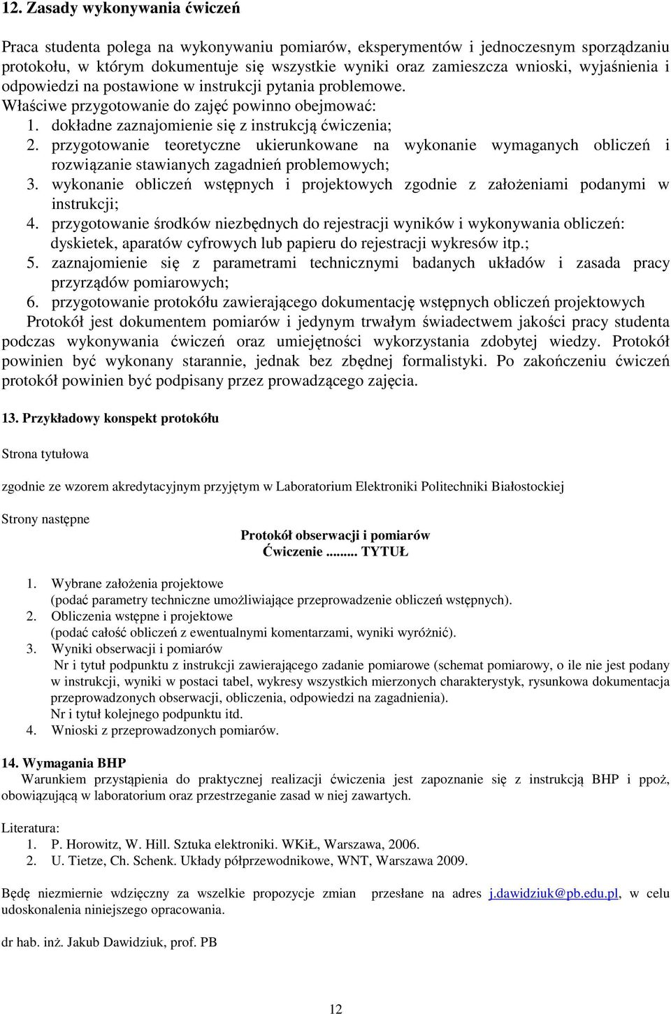 przygotowanie teoretyczne ukierunkowane na wykonanie wymaganych obliczeń i rozwiązanie stawianych zagadnień problemowych; 3.