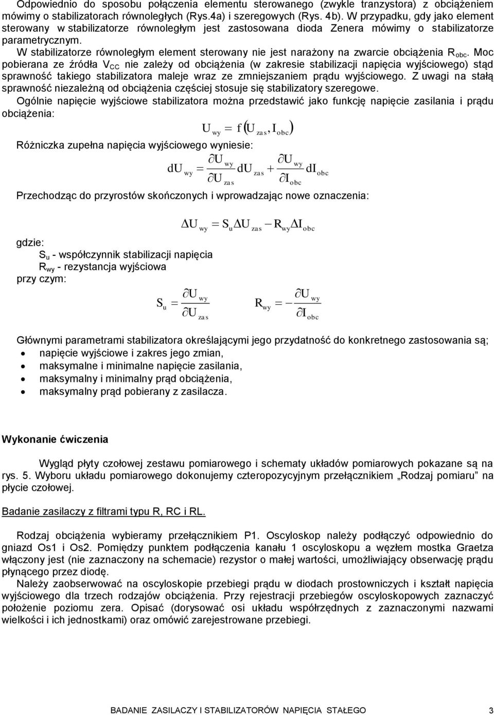 W stabilizatorze równoległym element sterowany nie jest narażony na zwarcie iążenia R.