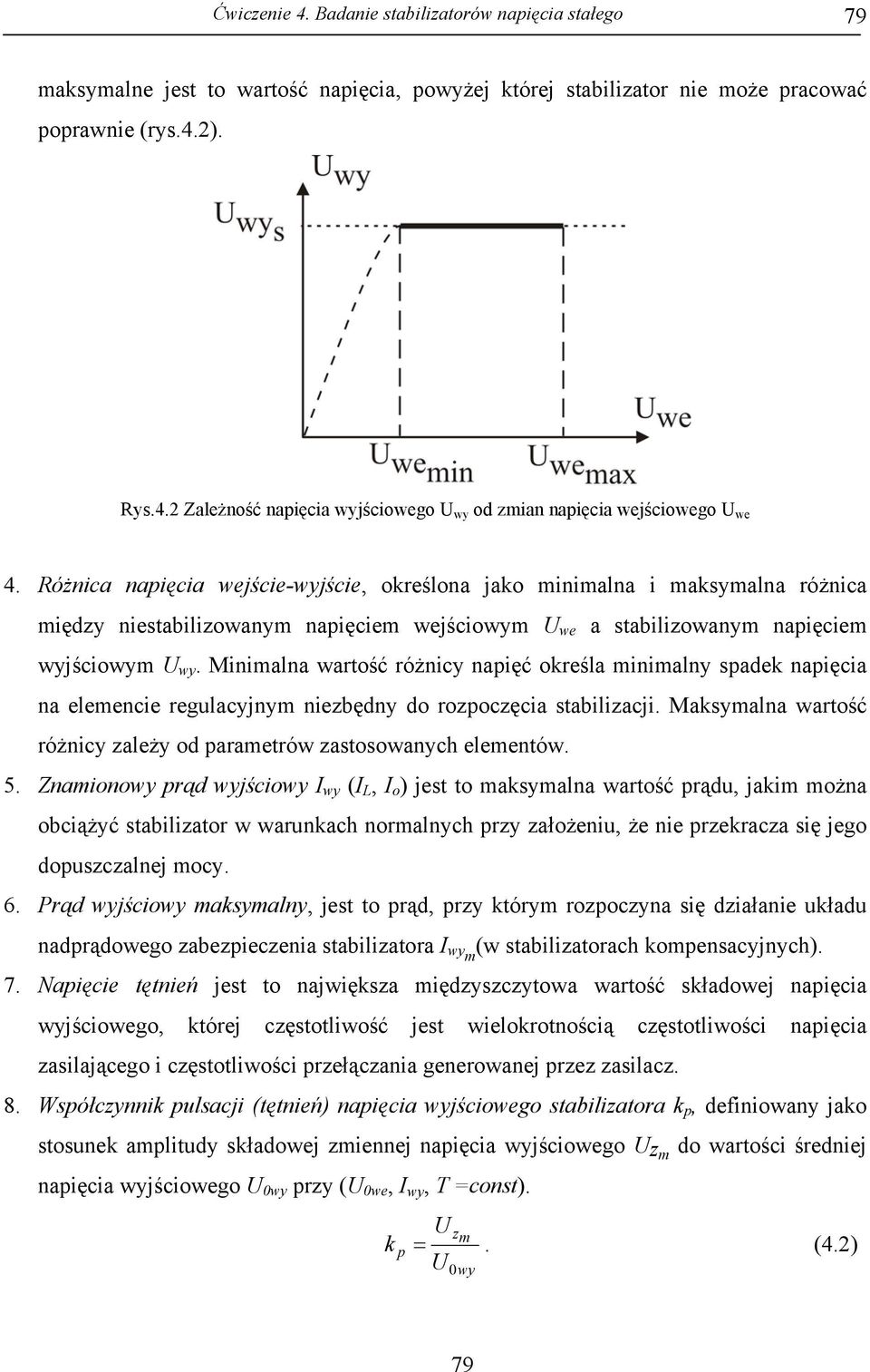 Minimalna wartość różnicy napięć określa minimalny spadek napięcia na elemencie regulacyjnym niezbędny do rozpoczęcia stabilizacji.